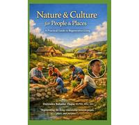 Nature & Culture for People & Places: A Practical Guide to Regenerative Living, Heritage Stewardship, and Purpose-Driven Careers