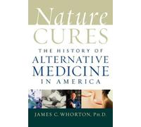 Nature Cures: The History of Alternative Medicine in America [Paperback] NEUF