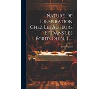 Nature De L'inspiration Chez Les Auteurs Et Dans Les Écrits Du N. T....