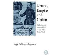 Nature Empire and Nation by Jorge CanizaresEsguerra Jorge Canizares-Esguerra (Auteur)