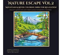 Nature Escape Vol2 : Mountain & River Coloring Book for Relaxation: Peaceful Landscapes and Forest Scenes for Mindful Coloring
