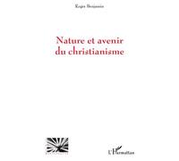Nature et avenir du christianisme - Roger Benjamin - L'harmattan - broché - Etude