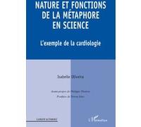 Nature et fonctions de la métaphore en science L'exemple de la cardiologie - Isabelle Oliveira - L'harmattan - broché - Essai