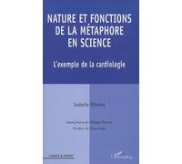 Nature et fonctions de la métaphore en science L'exemple de la cardiologie - Isabelle Oliveira - L'harmattan - broché - Essai