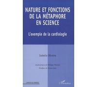 Nature et fonctions de la métaphore en science L'exemple de la cardiologie - Isabelle Oliveira - L'harmattan - broché - Essai