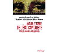 Nature et forme de l'etat capitaliste Analyses marxistes contemporaines - Antoine Artous - Syllepse Eds - broché - Etude