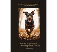 Nature et guérison: L'homéopathie canine Une approche holistique pour le bien-être animal - Jeanne Sarazin - tredition - broché - Essai