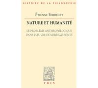 Nature et humanité Le problème anthropologique dans l'œuvre de Merleau-Ponty - Etienne Bimbenet - Vrin - broché - Essai