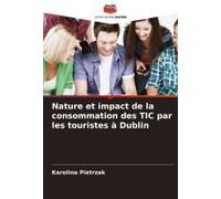 Nature Et Impact De La Consommation Des Tic Par Les Touristes À Dublin