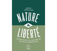 Nature et liberté Introduction à la pensée de Bernard Charbonneau - Daniel Cerezuelle - L'echappee - broché - Essai
