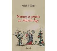 Nature et poesie au moyen age - Michelle Zink - Fayard - broché - Etude