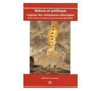 Nature Et Politique - Logique Des Métaphores Telluriques