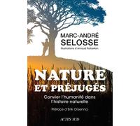 Nature et préjugés Convier l'humanité dans l'histoire naturelle - Marc-André Selosse - Actes sud - broché - Essai