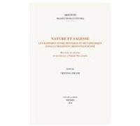 Nature Et Sagesse. Les Rapports Entre Physique Et Metaphysique Dans La Tradition Aristotelicienne: Receuil De Textes En Hommage A Pierre Pellegrin