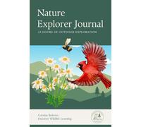 Nature Explorer Journal: 24 Hours of Outdoor Exploration