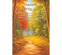 Nature Field Trip Journal: A Fun & Educational Activity Book for Kids in Grades K-12 with Fill-In Pages, Writing Prompts, and Observation Logs