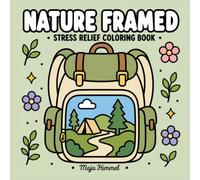 Nature Framed - A Stress Relief Coloring Book for Teens and Adults: 40 Bold & Easy Nature Designs for Relaxation and a Creative Escape