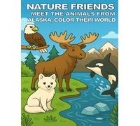 Nature Friends Coloring Book-Alaska: Meet the Animals from Alaska, Color Their World