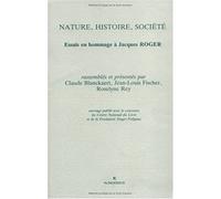 Nature, Histoire, Société - Essais En Hommage À Jacques Roger