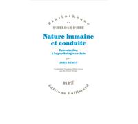 Nature humaine et conduite Introduction à la psychologie sociale - John Dewey - Gallimard - broché - Essai