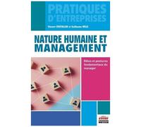 Nature Humaine Et Management - Rôles Et Postures Fondamentaux Du Manager