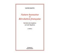 Nature humaine et révolution française Du siècle des lumières au code Napoléon (3e édition revue) - Xavier Martin - Dmm Dominique Martin Morin - broché - Etude