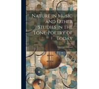 Nature In Music And Other Studies In The Tone-Poetry Of Today