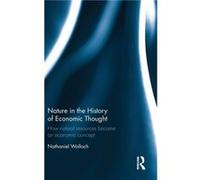 Nature in the History of Economic Thought by Nathaniel Wolloch Nathaniel Wolloch, (Auteur)