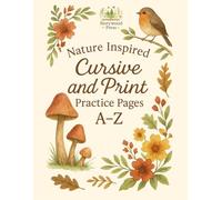 Nature Inspired Cursive and Print Practice: A Handwriting Workbook for Kids: Charlotte Mason Inspired Copywork and Handwriting Practice