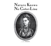 Nature Knows No Color-Line: Research into the Negro Ancestry in the White Race