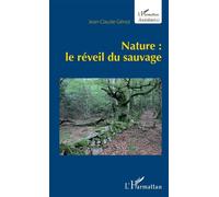 Nature : le réveil du sauvage - Jean-Claude Génot - L'harmattan - broché - Guide