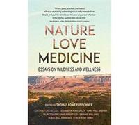 Nature, Love, Medicine: Essays on Wildness and Wellness - [Version Originale] Inconnu (Auteur)