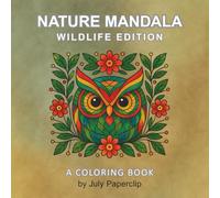 Nature Mandala: Wildlife Edition: 40 Wildlife Mandalas to Relax, Unwind, and Reconnect