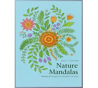 Nature Mandalas: Botanical Designs for Mindful Coloring