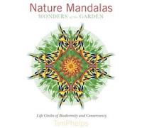 Nature Mandalas Wonders Of The Garden (Hardcover) Tim Phelps, Fami Ms (Auteur)