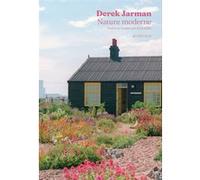 Nature Moderne Derek Jarman (Auteur), Julou Dublé (Traduction), Howard Sooley (Photographie), Olivia Laing (Préface)