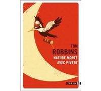 Nature morte avec pivert Tom Robbins (Auteur)