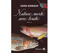 Nature morte avec truite John Gierach (Auteur)