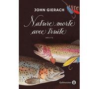 Nature morte avec truite - John Gierach - Gallmeister - broché - Roman