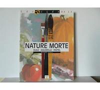 Nature morte : Huile, aquarelle, pastel