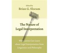 Nature Of Legal Interpretation Brian G Slocum, (Auteur)