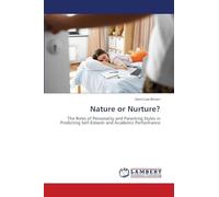 Nature or Nurture?: The Roles of Personality and Parenting Styles in Predicting Self-Esteem and Academic Performance