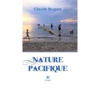 Nature pacifique - Claude Bugeia - Le Lys Bleu - broché - Poésie