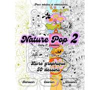Nature Pop 2 Livre de Graphisme et Coloriage. 50 Fleurs imaginaires, Arbres fantastiques, Paysages modernes.: Illustrations Originales de style Pop ... et ludique/ Pour Adultes et Adolescents
