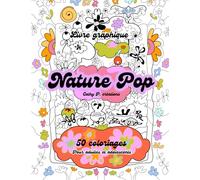 Nature Pop Livre de Coloriage Original pour Adultes et Adolescents :: 50 Créations graphiques de style Pop / Illustrations Fleurs imaginaires, Arbres fantastiques, Paysages modernes