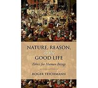 Nature, Reason, And The Good Life