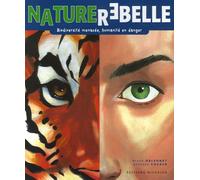 Nature Rebelle - Biodiversité Menacée, Humanité En Danger