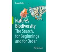 Nature’s Biodiversity: The Search, for Beginnings and for Order
