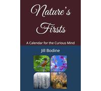 Nature’s Firsts: A Calendar for the Curious Mind