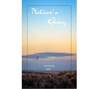Nature’s Glory Nature - Beyond the Earth and under the open Sky